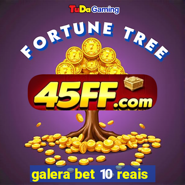 galera bet 10 reais